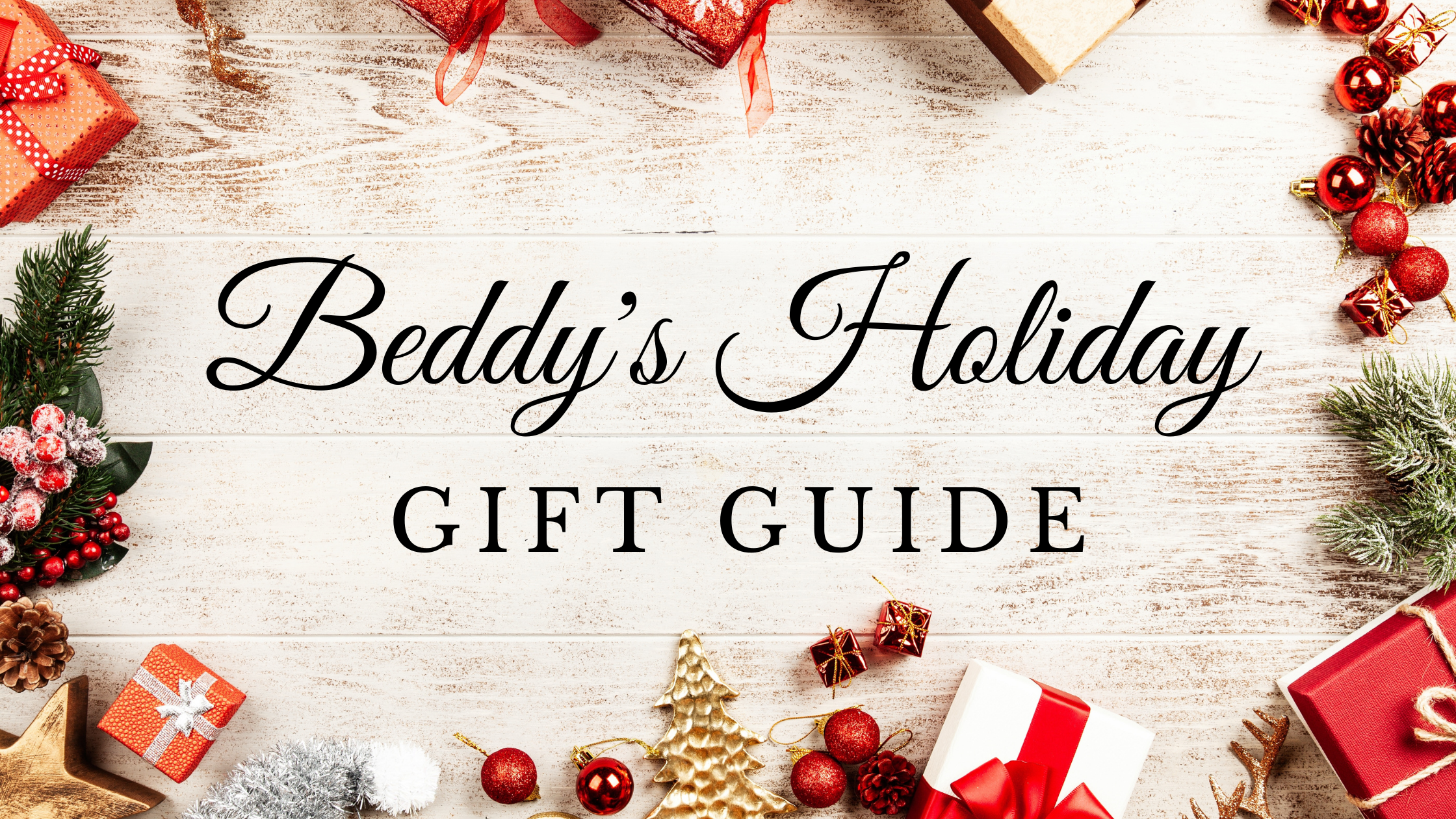 
      Beddys Holiday Gift Guide
    