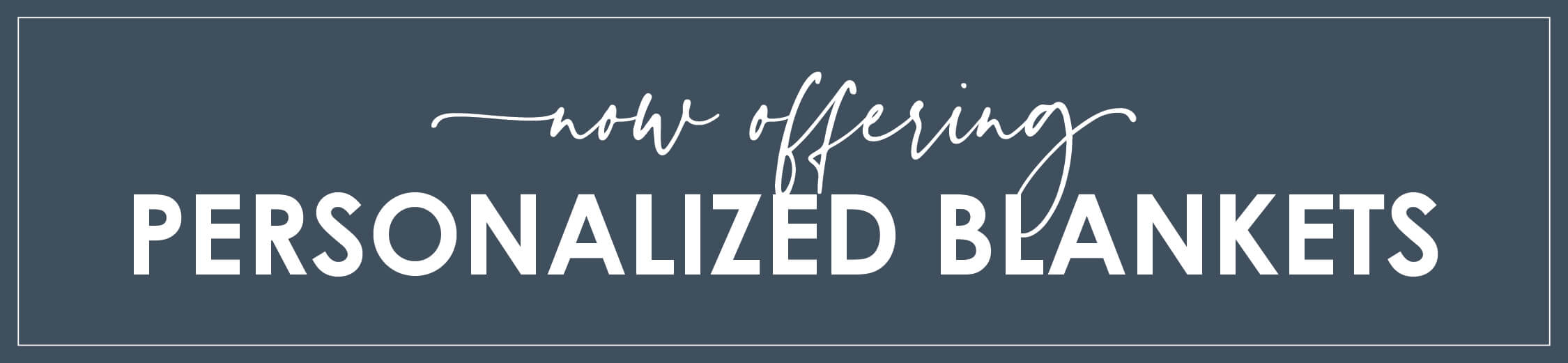 now offering personalized blankets